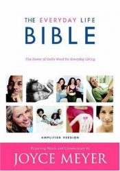 book cover of The Everyday life Bible : containing the Amplified Old Testament and the Amplified New Testament by Joyce Meyer