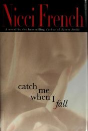 book cover of Catch Me When I Fall by Nicci French