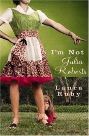 book cover of I'm not Julia Roberts by Laura Ruby