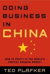 book cover of Doing Business In China: How to Profit in the World's Fastest Growing Market by Ted Plafker