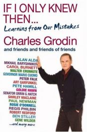 book cover of If I Only Knew Then... by Charles Grodin