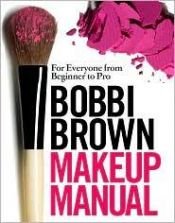 book cover of Bobbi Brown Makeup Manual by Bobbi Brown