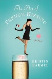 book cover of The Art of French Kissing by Kristin Harmel