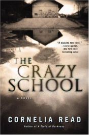 book cover of The Crazy School by Cornelia Read