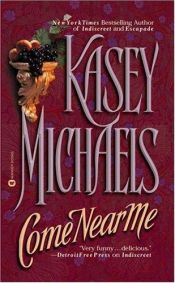 book cover of Come Near Me (2000) by Kasey Michaels