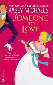 book cover of Someone To Love [Regency Romance Book 3] by Kasey Michaels