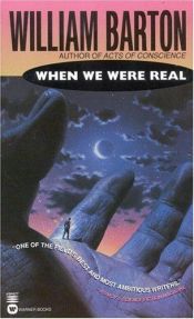 book cover of When We Were Real by William Barton