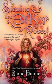 book cover of Stealing the Elf-King's Roses : A Novel of Wizards' Worlds by Νταϊάν Ντουέιν