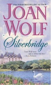 book cover of Silverbridge by Joan Wolf