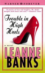 book cover of Trouble In High Heels by Leanne Banks