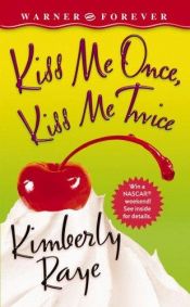 book cover of Kiss Me Once, Kiss Me Twice by Kimberly Raye