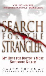 book cover of Search for the Strangler: My Hunt for Boston's Most Notorious Killer by Casey Sherman