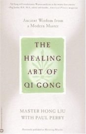 book cover of The Healing of Art of Qi Gong by Hong Liu