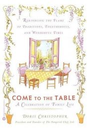 book cover of Come to the Table a Celebration of Family (PDF) Life by Doris Christopher