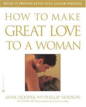book cover of How to Make Great Love to a Woman by Anne Hooper