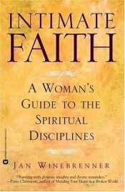 book cover of Intimate Faith: A Woman's Guide to the Spiritual Disciplines by Jan Winebrenner