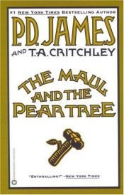 book cover of The Maul and the Pear Tree: The Ratcliffe Highway Murders, 1811 by T.A. Critchley|Филлис Дороти Джеймс