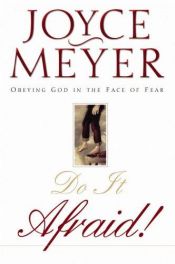 book cover of Do it Afraid!: Obeying God in the Face of Fear by Joyce Meyer
