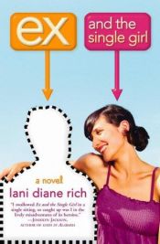 book cover of Ex and the single girl by Lani Diane Rich