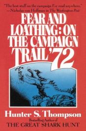 book cover of Fear and Loathing: On the Campaign Trail '72 by Hunter S. Thompson