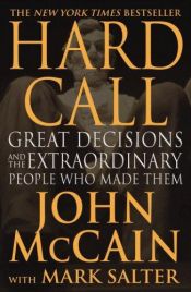 book cover of Hard Call: Great Decisions and the Extraordinary People Who Made Them by Τζον Μακέιν