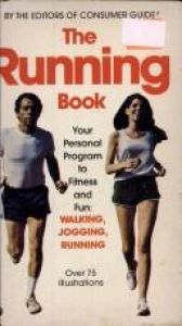 book cover of The Running Book: Your Personal Program to Fitness and Fun by Consumer Guide