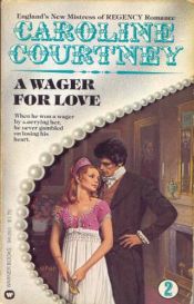 book cover of Wager for Love by Caroline Courtney