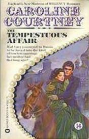 book cover of The Tempestuous Affair by Caroline Courtney