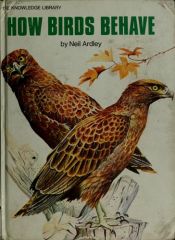 book cover of How birds behave (The Knowledge library) by Neil Ardley