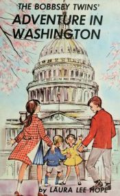 book cover of The Bobbsey Twins' Adventure in Washington by Laura Lee Hope