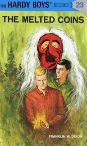 book cover of Melted Coins, The (Hardy Boys #23) by Franklin W. Dixon