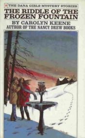 book cover of The Riddle of the Frozen Fountain (Dana Girls Mystery Stories, 2) by Carolyn Keene