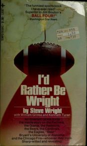 book cover of I'd rather be Wright; memoirs of an itinerant tackle by Steve Wright