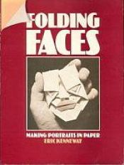 book cover of Folding faces: Making portraits in paper by Eric Kenneway
