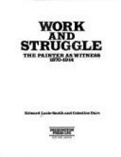 book cover of Work and Struggle: The Painter As Witness by Edward Lucie-Smith