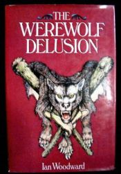 book cover of The werewolf delusion by Ian Woodward