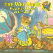 book cover of The Wee Mouse Who Was Afraid of the Dark (All Aboard) by Margo Lundell