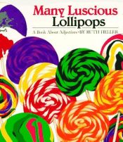 book cover of MANY LUSCIOUS LOLLIPOPS: A BOOK ABOUT ADJECTIVES (World of Language) by Ruth Heller