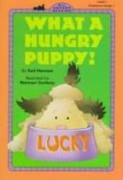 book cover of What a Hungry Puppy! by Gail Herman