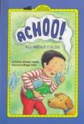 book cover of Achoo! All about Colds by Patricia Demuth