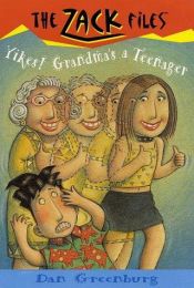 book cover of Zack Files 17: Yikes! Grandma's a Teenager (Zack Files) by Dan Greenburg