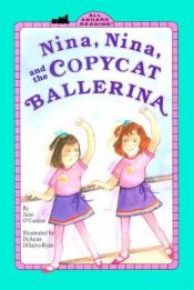 book cover of Nina, Nina, and the Copycat Ballerina by Jane O'Connor