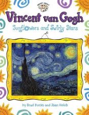 book cover of Vincent van Gogh : sunflowers and swirly stars by Joan Holub