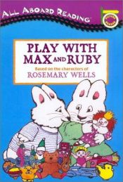 book cover of Play With Max And Ruby by Rosemary Wells