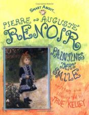 book cover of Pierre-Auguste Renoir : paintings that smile by True Kelley