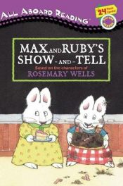 book cover of Max and Ruby's Show-and-Tell (All Aboard Books) by Rosemary Wells