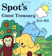 book cover of Spot's Giant Treasury (Spot) by Eric Hill