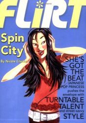 book cover of Spin City #4 (Flirt) by Nicole Clarke