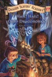 book cover of Hail! Hail! Camp Dragononka #17: Super Special (Dragon Slayers' Academy) by Kate Mcmullan