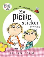 book cover of My Picnic Sticker Stories (Charlie and Lola) by Λόρεν Τσάιλντ